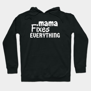 Mama Fixes Everything Hoodie